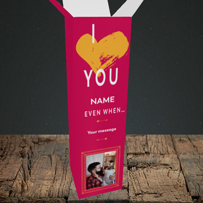 Picture of Love You Even When, Valentine's Design, Upright Bottle Box